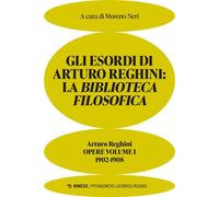 Gli esordi di Arturo Reghini: la biblioteca filosofica Arturo Reghini. Opere volume I. 1902-1908 - AA. VV. - Mimesis Edizioni - ebook (ePub) - Livre