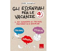 Gli essenziali per le vacanze. Primaria. Classe quarta. Il mio quaderno di italiano, matematica e discipline