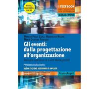Gli eventi: dalla progettazione all'organizzazione. Manuale operativo di Event Management. Nuova ediz. Con moduli scaricabili