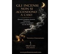 Gli incensi non si accendono a caso: Quando il profumo incontra l'intenzione e il fumo accompagna ciò che desideri