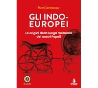 Gli indo-europei. Le origini della lunga memoria dei nostri popoli