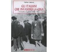 Gli Italiani Che Invasero La Cina. Cronache Di Guerra 1900-1901