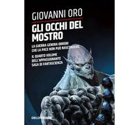 Gli occhi del mostro. La guerra genera orrori che la pace non può nascondere (Vol. 4)