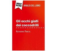 Gli Occhi Gialli Dei Coccodrilli Di Katherine Pancol (Analisi Del Libro) - Analisi Completa E Sintesi Dettagliata Del Lavoro