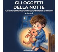 Gli Oggetti della Notte: Nuove storie della buonanotte per crescere con le emozioni
