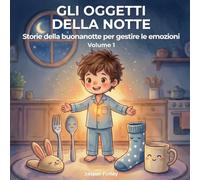 Gli Oggetti della Notte: Storie della buonanotte per gestire le emozioni