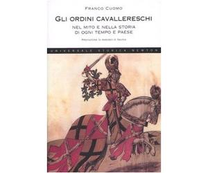 Gli ordini cavallereschi, nel mito e nella storia di ogni tempo e paese