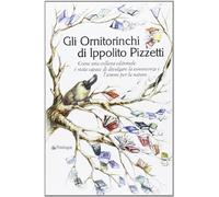 Gli Ornitorinchi di Ippolito Pizzetti. Come una collana editoriale è stata capace di divulgare la conoscenza e l'amore per la natura
