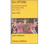 Gli Ottoni. Una dinastia imperiale tra Europa e Italia (secc. X e XI)