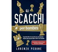 Gli scacchi per bambini: Il geniale libro di scacchi per principianti: impara gli scacchi dalla A alla Z con facilità, includendo nozioni di base, tecniche e strategie!