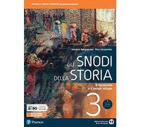 Gli snodi della storia. Per il triennio delle Scuole superiori. Con e-book. Con espansione online. Il Novecento e il mondo attuale (Vol. 3)
