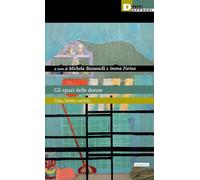 Gli spazi delle donne. Casa, lavoro, società