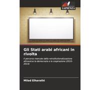 Gli Stati arabi africani in rivolta: Il percorso mancato della reinstitutionalizzazione attraverso la democrazia e la cospirazione (2010-2014)