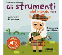 Gli strumenti del mondo. I miei piccoli libri sonori (Vol. 2)