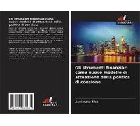 Gli Strumenti Finanziari Come Nuovo Modello Di Attuazione Della Politica Di Coesione
