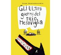 Gli ultimi giorni del Trio Meraviglia