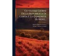 Gli Ultimi Giorni Della Repubblica Di Genoa E La Comunitã Di Nove...