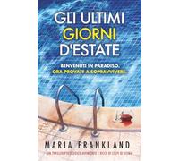 Gli Ultimi Giorni d'Estate: Benvenuti in paradiso. Ora provate a sopravvivere.