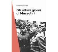 Gli Ultimi Giorni Di Mussolini