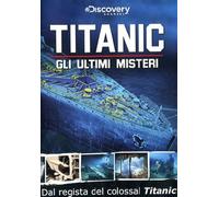 Gli ultimi misteri del Titanic