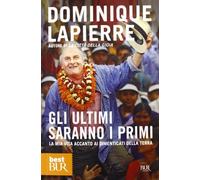 Gli ultimi saranno i primi. La mia vita accanto ai dimenticati della Terra