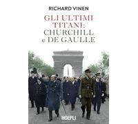 Gli ultimi Titani: Churchill e De Gaulle