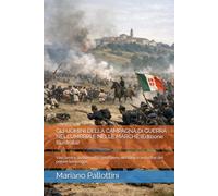 GLI UOMINI DELLA CAMPAGNA DI GUERRA NELL’UMBRIA E NELLE MARCHE (Edizione Illustrata): Vite, armi e destini nella spedizione del 1860 e nella fine del potere temporale