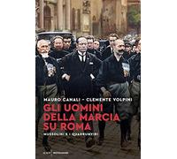 Gli uomini della Marcia su Roma. Mussolini e i quadrumviri