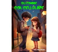 Gli zombie col cellulare: Libro per bambini. Lettura da 8-9 a 11-12 anni
