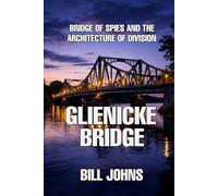 Glienicke Bridge: Bridge of Spies and the Architecture of Division