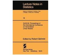 Glim 82: Proceedings Of The International Conference On Generalised Linear Models