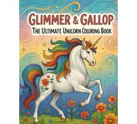 Glimmer & Gallop: The Ultimate UNICORN Coloring Book