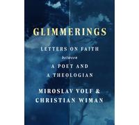 Glimmerings Letters on Faith Between a Poet and a Theologian - Miroslav Volf - HarperOne - ebook (ePub) - Livre