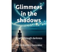 Glimmers in the shadows: A path through darkness