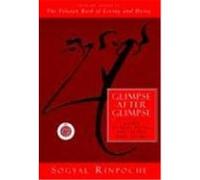 Glimpse After Glimpse: Daily Reflections on Living and Dying Rinpoche, Sogyal, Sogyal (Auteur)