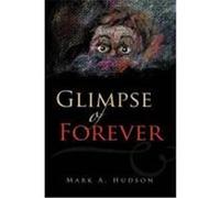 Glimpse of Forever Hudson, Mark A. (Auteur)