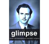 GLIMPSE: Publication of the Society for Phenomenology and Media