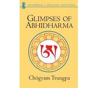 GLIMPSES OF ABHIDHARMA: From a Seminar on Buddhist Psychology