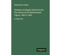 Glimpses of Bengal; Selected From The Letters Of Sir Rabindranath Tagore, 1885 to 1895: in large print