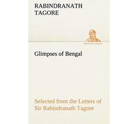 Glimpses Of Bengal Selected From The Letters Of Sir Rabindranath Tagore