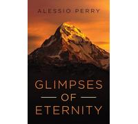 Glimpses of Eternity