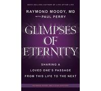 Glimpses of Eternity: Sharing a Loved One's Passage From This Life to the Next