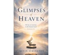 Glimpses of Heaven: He Has Set Eternity In Our Hearts