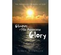 Glimpses Of His Awesome Glory