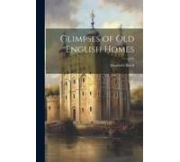 Glimpses Of Old English Homes