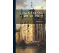 Glimpses Of Old English Homes
