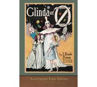Glinda of Oz (Illustrated First Edition): COLOR 100th Anniversary OZ Collection