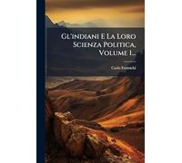 Gl'indiani E La Loro Scienza Politica, Volume 1...