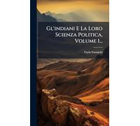 Gl'indiani E La Loro Scienza Politica, Volume 1...