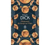 Glissement de temps sur Mars Philip K. Dick (Auteur), Henry-Luc Planchat (Traduction)